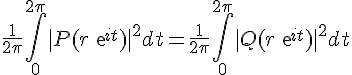 4$\frac{1}{2\pi}\int_{0}^{2\pi} |P(r exp{it})|^2dt=\frac{1}{2\pi}\int_{0}^{2\pi} |Q(r exp{it})|^2dt